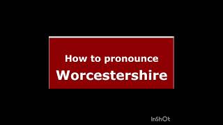 How to Pronounce Worcestershire [upl. by Vieva713]