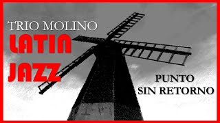 quotPunto sin retornoquot Trio Molino latinjazz [upl. by Nanny]