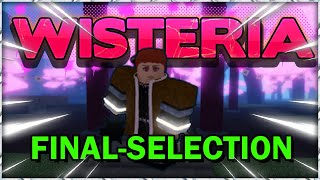 Wisteria Revamped  The Ultimate StepByStep Guide For Final Selection Roblox [upl. by Heathcote]