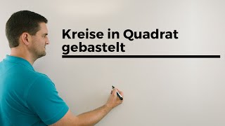 Kreise in Quadrat gebastelt Beispiel Fläche amp Umfang Teil 1 Geometrie  Mathe by Daniel Jung [upl. by Sera]