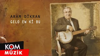 Aram Dîkran  Gelo Ew Kî Bu Official Audio [upl. by Festus]