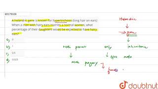 A holandric gene is known for hypertrichosis long hair on ears When a man with [upl. by Monto]