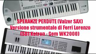 SPERANZE PERDUTE Valzer SAX SD1 ketron  Gem WK2000 [upl. by Ethel]