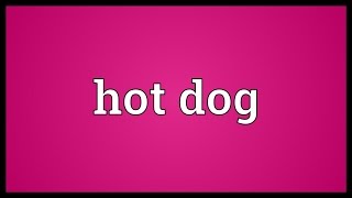 Hot dog Meaning [upl. by Ritchie]