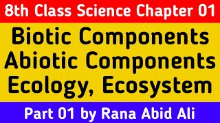 Biotic Abiotic Components Ecology and Ecosystem in UrduHindi 8th Class Science Chapter 01 [upl. by Kliber]