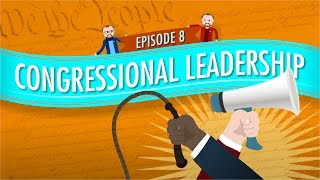 Congressional Leadership Crash Course Government and Politics 8 [upl. by Aleekat]