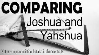 Comparing Joshua and Yahshua [upl. by Ydieh]