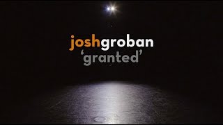 Josh Groban  Granted Official Lyric Video [upl. by Beniamino825]