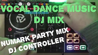 Numark Party Mix  Vocal Dance Music DJ Mix Session with DJ Controller [upl. by Enajharas688]