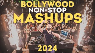 BOLLYWOOD MASHUP 2024  NON STOP HINDI DJ SONGS PARTY MIX MASHUP REMIXES LATEST MUSIC 2024 [upl. by Arlina]