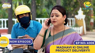 NEW Ep 4006  Madhavi Ki Online Product Delivery  Taarak Mehta Ka Ooltah Chashmah I तारक मेहता [upl. by Aivlys]