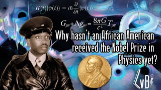 Why hasnt an African American received the Nobel Prize in Physics yet [upl. by Eibber]