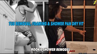 Rookie Bath Shower Remodel Part 2 Tub Removal Framing amp Shower Pan Dry Fit [upl. by Tips622]