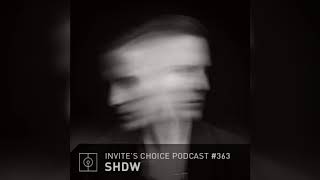 Invites Choice Podcast 363  SHDW [upl. by Fontes]