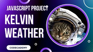 Kelvin Weather Javascript Project  Day 36 Codecademy [upl. by Eciram798]