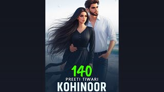 Kohinoor ❤️ episode 140  Kohinoor story episode 140  novels [upl. by Littlejohn]