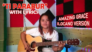 AMAZING GRACE ILOCANO VERSION with lyrics Ti Parabur  Jovie Almoite Cover [upl. by Meraree268]