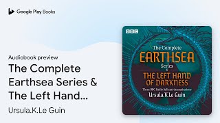 The Complete Earthsea Series amp The Left Hand of… by UrsulaKLe Guin · Audiobook preview [upl. by Elwood]