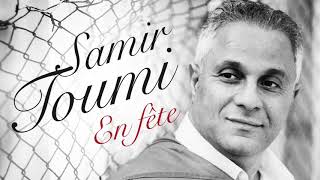 Samir Toumi  En Féte  Officiel Music Audio Integral Album [upl. by Lello315]