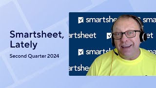 Smartsheet Lately  Second quarter 2024 [upl. by Atilef518]