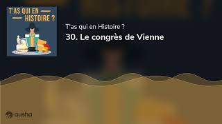 30 Le congrès de Vienne [upl. by Otecina]