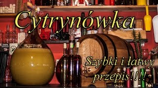 Cytrynówka czyli nalewka cytrynowa Szybki i łatwy przepis [upl. by Ylebmik]