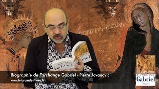 Biographie de lArchange Gabriel commenté par P Jovanovic [upl. by Fisuoy638]