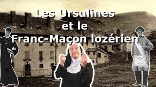 LES URSULINES ET LE FRANCMAÇON LOZERIEN [upl. by Anoval]