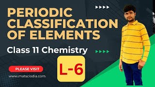 Class 11 Chemistry  Periodic Classification of Elements Lecture 6  Purna Chandra Panda [upl. by Waldron106]