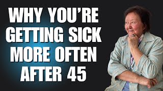 Why You’re Getting Sick More Often After 45 [upl. by Lalittah]