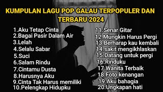 KUMPULAN LAGU POP GALAU INDONESIA TERBARU DAN TERPOPULER 2024  kumpulan lagu yang bisa didownload [upl. by Okiman210]