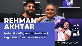 12 Rehman Akhtar – Losing His Wife How to Heal Pain amp Organising Your Life for Success [upl. by Niknar930]