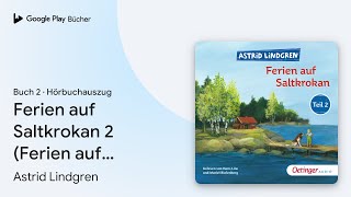 „Ferien auf Saltkrokan 2 Ferien auf… Buch 2“ von Astrid Lindgren · Hörbuchauszug [upl. by Arette]