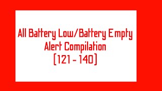 All Battery LowBattery Empty Alert Compilation 121  140 [upl. by Harwin]