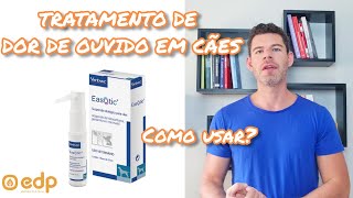 105  Easotic  tratamento para dor de ouvido em cachorro [upl. by Eiramyelhsa652]