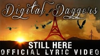 Digital Daggers  Still Here Official Lyric Video [upl. by Thetisa]