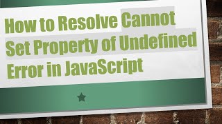 How to Resolve Cannot Set Property of Undefined Error in JavaScript [upl. by Calondra]