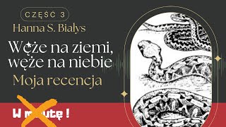 Węże na ziemi węże na niebie  Hanna S Białys Recenzja [upl. by Neenej]