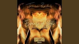 Expanse Of You Brutal Deluxe Remix [upl. by Adlei]