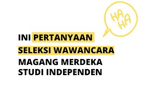 10 PERTANYAAN WAWANCARA MAGANG MERDEKA amp STUDI INDEPENDEN MSIB [upl. by Sihonn690]