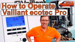 How to Operate Your Vaillant ecotec Pro Combination Boiler Adjust Hot Water amp Heating amp Lots More [upl. by Adair]