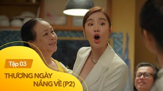 Thương ngày nắng về p2 tập 3  Trang làm điều bất ngờ khiến mẹ Nga béo và cả nhà mừng rớt nước mắt [upl. by Zetnas]