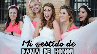 BODA  Mi vestido de Dama de Honor [upl. by Iharas]