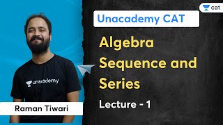 Algebra  Sequence and Series  lecture 1  Raman Tiwari  Unacademy CAT [upl. by Eseer]