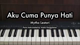 Aku Cuma Punya Hati  Mytha Lestari  Piano Karaoke by Andre Panggabean [upl. by Olenolin]