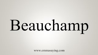 How To Say Beauchamp [upl. by Castora]