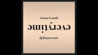 Ariana Grande  everytime DJ Liiiam Remix [upl. by Latyrc]