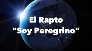 El Rapto quotSoy Peregrinoquot [upl. by Bullen]