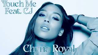 Chyna Royal  Touch Me feat CJ Demo [upl. by Naillij]