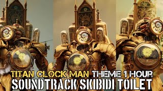 Titan Clock Man Theme 1 Hour Soundtrack Skibidi Toilet [upl. by Anilac]